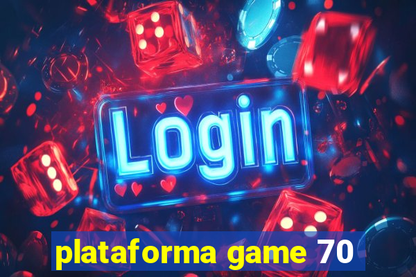 plataforma game 70